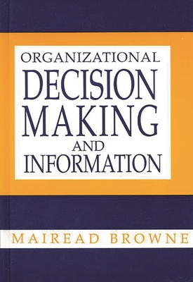 Organizational Decision Making and Information - Browne, Mairead, and Unknown