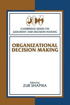 Organizational Decision Making - Shapira, Zur (Editor)