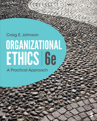 Organizational Ethics: A Practical Approach - Johnson, Craig E