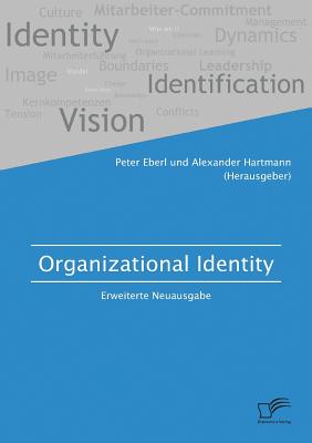 Organizational Identity. Erweiterte Neuausgabe - Hartmann, Alexander, and Eberl, Peter