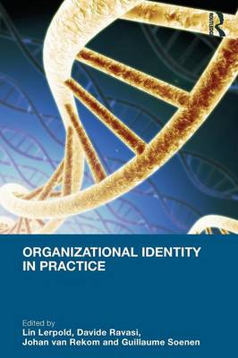 Organizational Identity in Practice - Lerpold, Lin (Editor), and Ravasi, Davide (Editor), and Van Rekom, Johan (Editor)