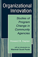 Organizational Innovation: Studies of Program Change in Community Agencies