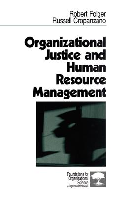 Organizational Justice & Human Resource Management - Folger, Robert, Dr., and Whetten, David A (Introduction by), and Cropanzano, Russell 2006-2008