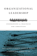 Organizational Leadership: Foundations & Practices for Christians