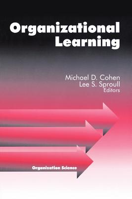 Organizational Learning - Cohen, Michael D (Editor), and Sproull, Lee S (Editor)