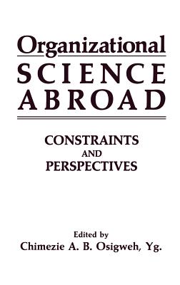 Organizational Science Abroad: Constraints and Perspectives - Osigweh (Editor)