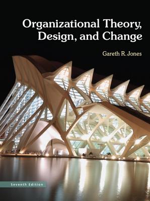 Organizational Theory, Design, and Change - Jones, Gareth