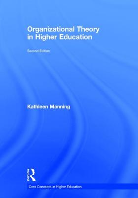Organizational Theory in Higher Education - Manning, Kathleen