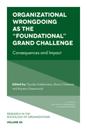 Organizational Wrongdoing as the "Foundational" Grand Challenge: Consequences and Impact