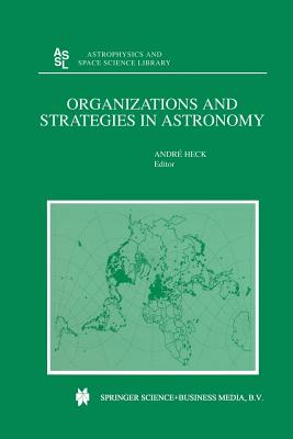 Organizations and Strategies in Astronomy - Heck, Andre (Editor)