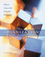 Organizations: Behavior, Structure, Processes - Ivancevich, John M, and Konopaske, Robert, and Gibson, James L