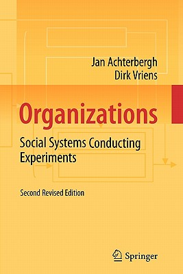 Organizations: Social Systems Conducting Experiments - Achterbergh, Jan, and Vriens, Dirk