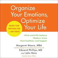 Organize Your Emotions, Optimize Your Life: Decode Your Emotional Dna-And Thrive