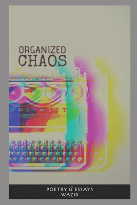 Organized Chaos: A book of Essays & Poetry. - Wazir, Gurinder Singh