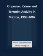 Organized Crime and Terrorist Activity in Mexico, 1999-2002