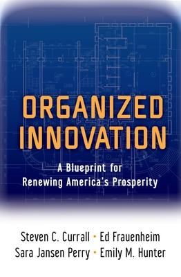 Organized Innovation C - Currall, Steven C, and Frauenheim, Ed, and Perry, Sara Jansen