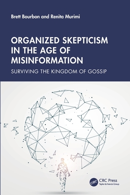 Organized Skepticism in the Age of Misinformation: Surviving the Kingdom of Gossip - Bourbon, Brett, and Murimi, Renita