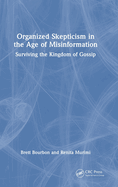 Organized Skepticism in the Age of Misinformation: Surviving the Kingdom of Gossip