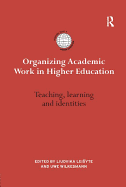 Organizing Academic Work in Higher Education: Teaching, learning and identities