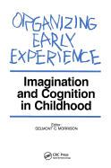 Organizing Early Experience: Imagination and Cognition in Childhood