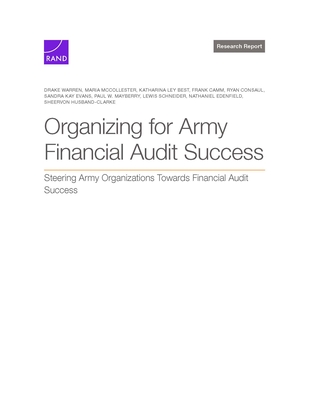 Organizing for Army Financial Audit Success - Warren, Drake, and McCollester, Maria, and Best, Katharina Ley