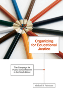 Organizing for Educational Justice: The Campaign for Public School Reform in the South Bronx