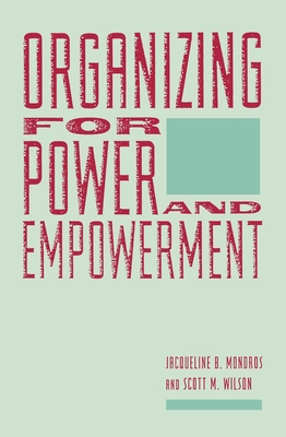 Organizing for Power and Empowerment - Mondros, Jacqueline, and Wilson, Scott