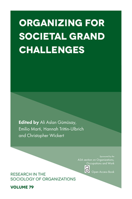 Organizing for Societal Grand Challenges - Gmsay, Ali Aslan (Editor), and Marti, Emilio (Editor), and Trittin-Ulbrich, Hannah (Editor)