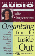 Organizing from the Inside Out: The Foolproof System for Organizing Your Home, Your Office, and Your Life - Morgenstern, Julie (Read by)