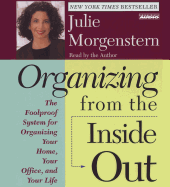 Organizing from the Inside Out: The Foolproof System for Organizing Your Home Your Office and Your Life