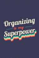 Organizing Is My Superpower: A 6x9 Inch Softcover Diary Notebook With 110 Blank Lined Pages. Funny Vintage Organizing Journal to write in. Organizing Gift and SuperPower Retro Design Slogan