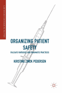 Organizing Patient Safety: Failsafe Fantasies and Pragmatic Practices