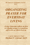 Organizing Prayer for Everyday Living: A Lay Cistercian Reflects on How to Organize a System for Contemplative Prayer.