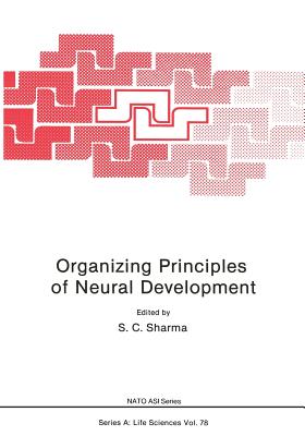 Organizing Principles of Neural Development - Sharma, S C (Editor)