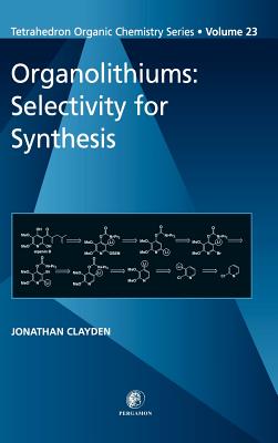 Organolithiums: Selectivity for Synthesis: Volume 23 - Clayden, Jonathan