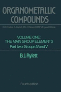 Organometallic Compounds: Volume One the Main Group Elements Part Two Groups IV and V