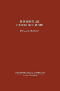 Organometallic Reaction Mechanisms of the Nontransition Elements - Matteson, Donald S