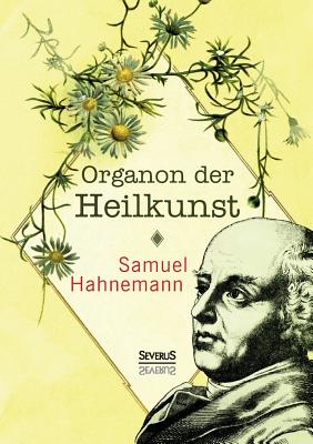 Organon der Heilkunst - Hahnemann, Samuel, Dr.