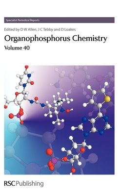 Organophosphorus Chemistry: Volume 40 - Allen, David W (Editor), and Tebby, John C (Editor), and Loakes, David (Editor)
