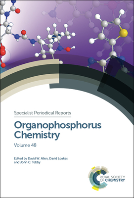 Organophosphorus Chemistry: Volume 48 - Allen, David W (Editor), and Loakes, David (Editor), and Tebby, John C, Prof. (Editor)