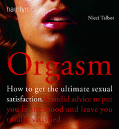 Orgasm: How to Get the Ultimate Satisfaction
