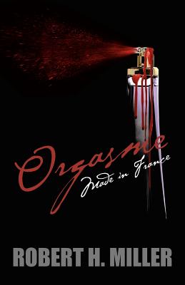Orgasme...Made in France - Miller, Robert H, Professor