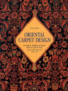 Oriental Carpet Design: A Guide to Traditional Motifs, Patterns and Symbols