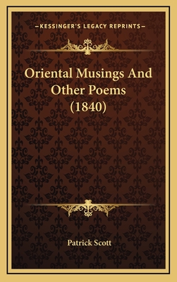 Oriental Musings and Other Poems (1840) - Scott, Patrick, Professor