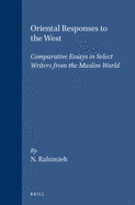 Oriental Responses to the West: Comparative Essays in Select Writers from the Muslim World