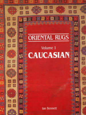 Oriental Rugs: Volume 1: Caucasian - Bennett, Ian