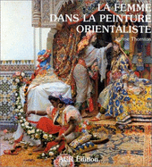 Orientalistes, Les: Women as Portrayed in Orientalist Painting