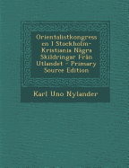 Orientalistkongressen I Stockholm-Kristiania Nagra Skildringar Fran Utlandet