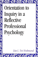 Orientation to Inquiry in a Reflective Professional Psychology