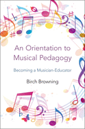 Orientation to Musical Pedagogy: Becoming a Musician-Educator